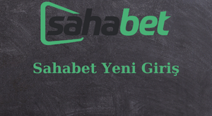 Sahabet yeni giriş