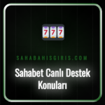 Sahabet canlı destek konuları