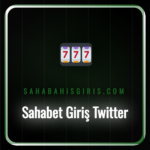 Sahabet giriş Twitter hesabı üzerinden güncel adrese erişim rehberi.