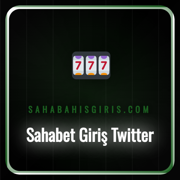 Sahabet giriş Twitter hesabı üzerinden güncel adrese erişim rehberi.