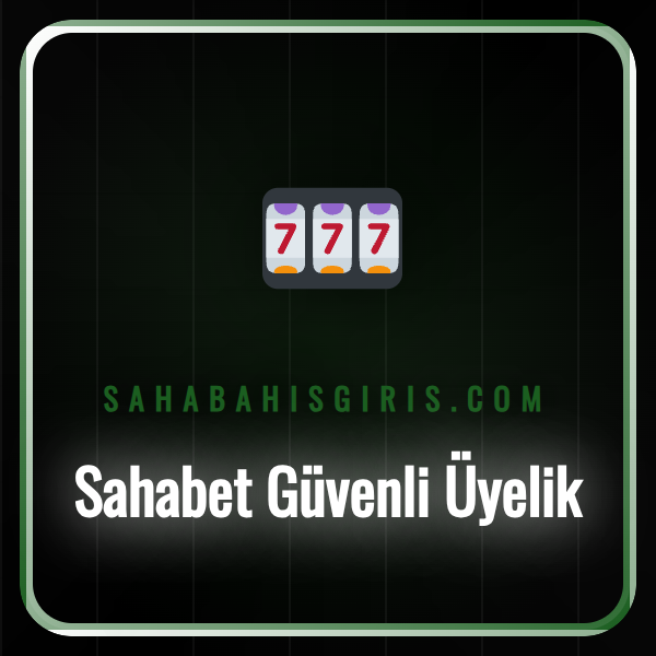 sahabet güvenli üyelik
