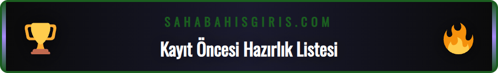 Sahabet üyelik oluşturma için gerekli belgeler ve bilgiler listesi.