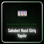 Sahabet platformuna güvenli giriş yapma adımlarını gösteren ekran.