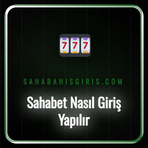 Sahabet platformuna güvenli giriş yapma adımlarını gösteren ekran.