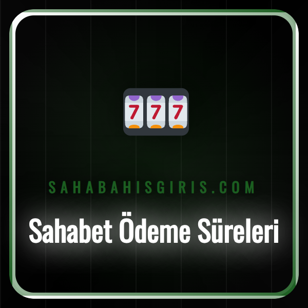 sahabet ödeme süreleri