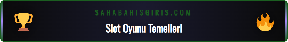 Sahabet slot oyunlarına başlarken bilinmesi gereken temel kavramlar.