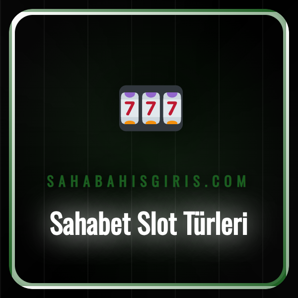 sahabet slot türleri