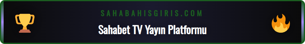 Sahabet TV canlı maç izle platformunun kullanıcı dostu arayüzü