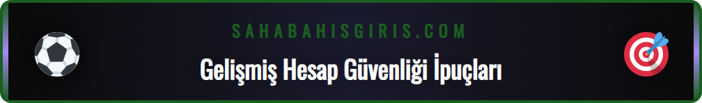 Sahabet hesap güvenliğini artırmak için ipuçları ve ayarlar.