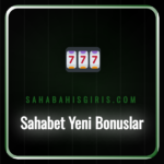 sahabet yeni bonuslar