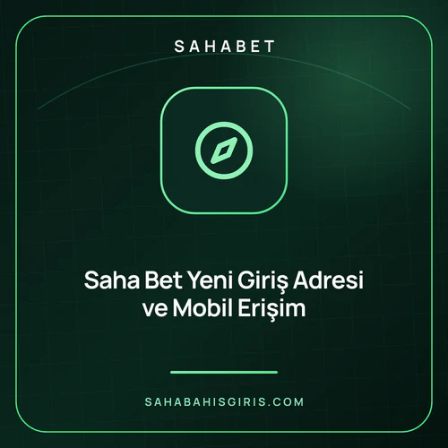 Saha Bet Yeni Giriş Adresi ve Mobil Erişim – sahabahisgiris.com